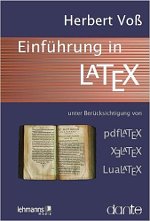 Einführung in LaTeX: unter Berücksichtigung von pdfLaTeX, XLaTeX und LuaLaTeX 